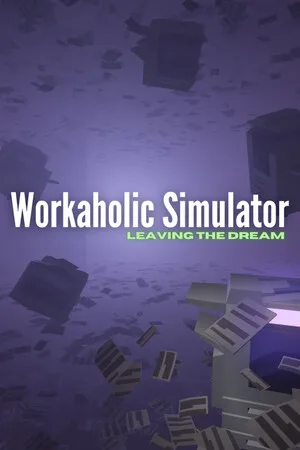 Workaholic Simulator: Leaving the Dream