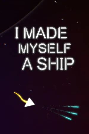 I Made Myself a Ship