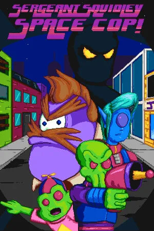 Sergeant Squidley: Space Cop!