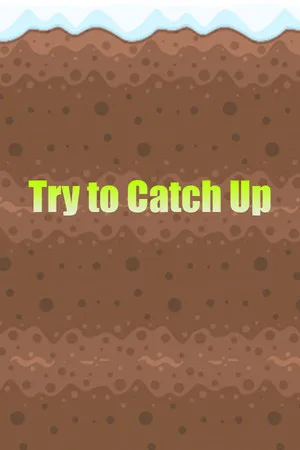 Try to Catch Up