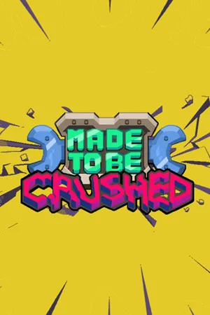Made to be Crushed