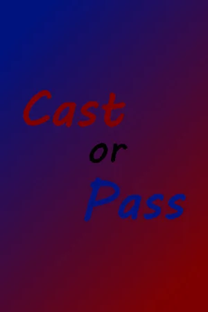 Cast or Pass