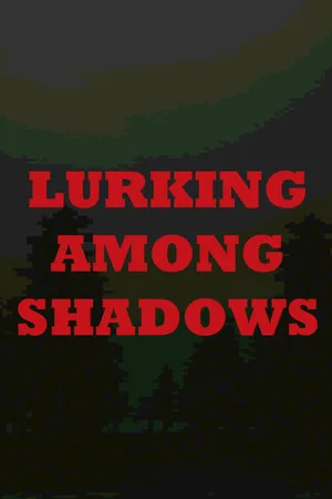 Lurking Among Shadows