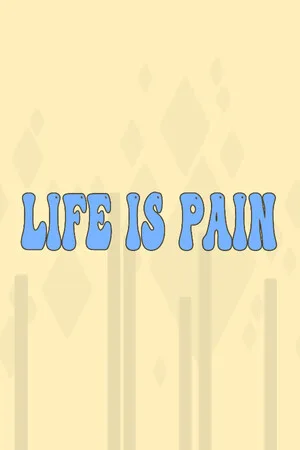 Life is Pain