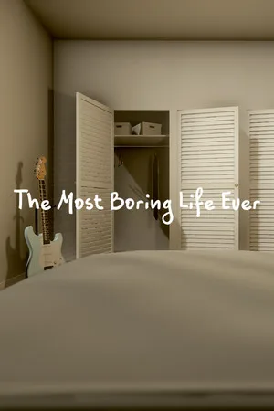 The Most Boring Life Ever