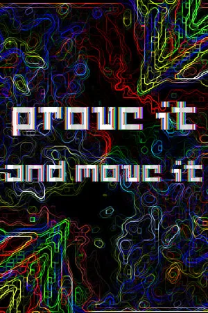 Prove It and Move It