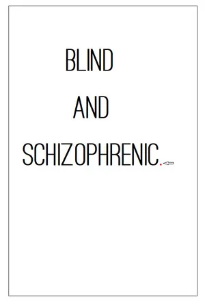 Blind and Schizophrenic