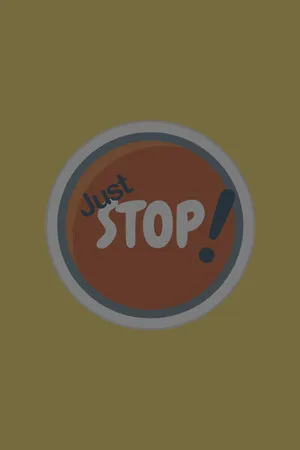 Just Stop!