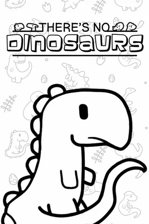 There's No Dinosaurs