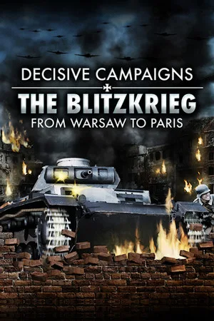 Decisive Campaigns: The Blitzkrieg from Warsaw to Paris