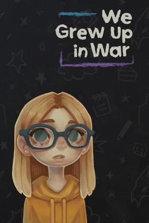 We Grew Up in War