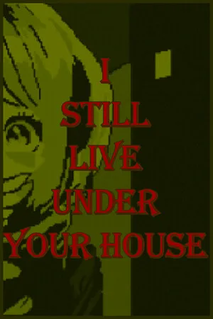 I STILL LIVE UNDER YOUR HOUSE