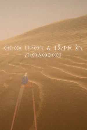 ONCE UPON A TIME IN MOROCCO