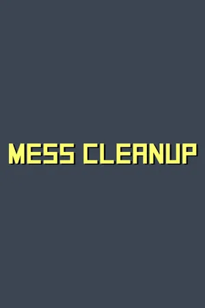 Mess Cleanup