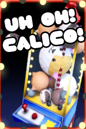 Uh Oh Calico!