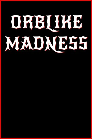 Orblike Madness