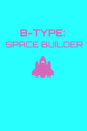 B-Type: Space Builder