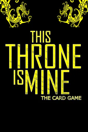 This Throne Is Mine - The Card Game