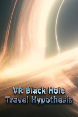 VR Black Hole Travel Hypothesis