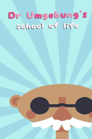 Dr. Umgebung's School of Life