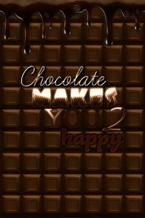 Chocolate makes you happy 2