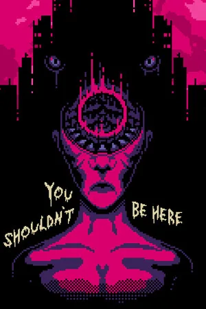 You Shouldn't Be Here