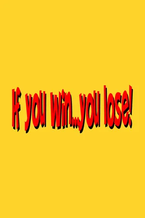 If you win...you lose !