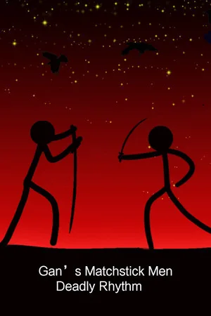 Gan's Matchstick Men：Deadly Rhythm