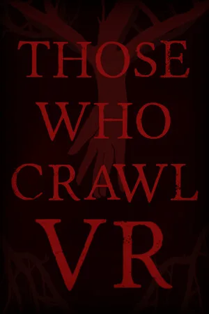 Those Who Crawl VR