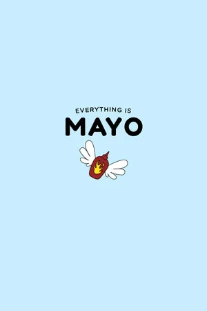 Everything is Mayo