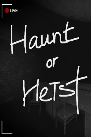 Haunt or Heist