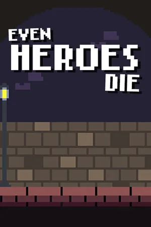 Even Heroes Die