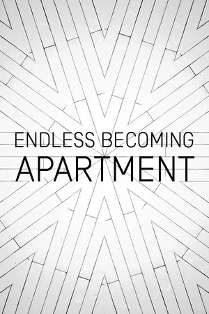 ENDLESS BECOMING - APARTMENT