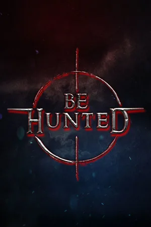 BE HUNTED