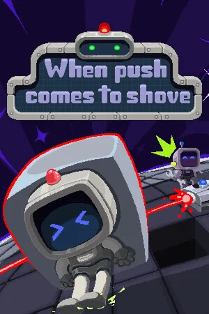 When Push Comes To Shove