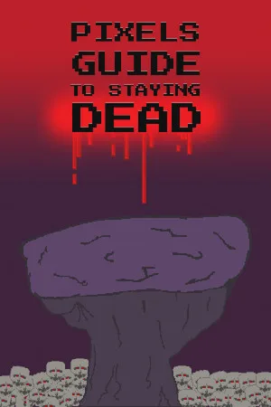 Pixels Guide to Staying Dead