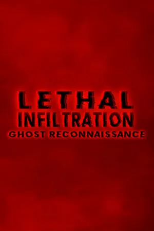 Lethal Infiltration: Ghost Reconnaissance