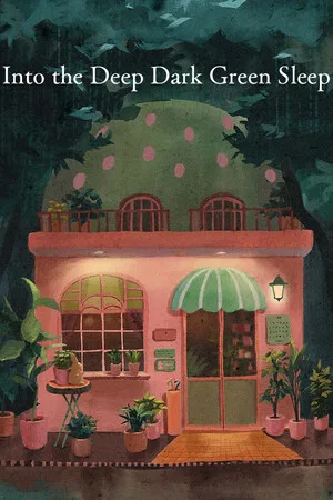 Into the Deep Dark Green Sleep