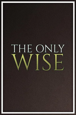 The Only Wise