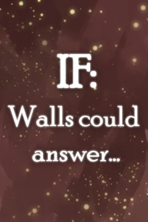 IF: Walls could answer