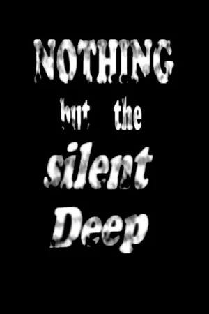 Nothing But the Silent Deep