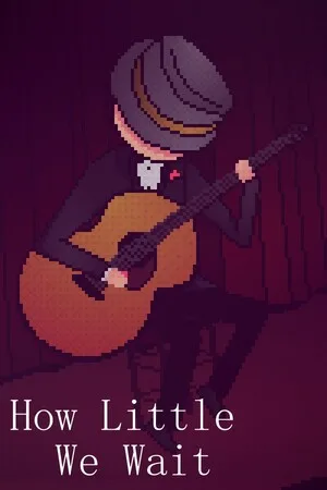 How Little We Wait