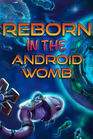 Reborn: in the Android Womb