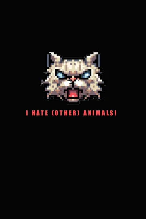I HATE (other) Animals!