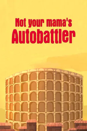 Not Your Mama's Autobattler