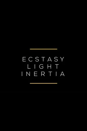 Ecstasy / Light / Inertia
