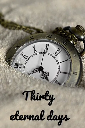 Thirty eternal days