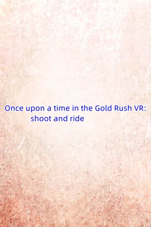 Once upon a time in the Gold Rush VR: shoot and ride