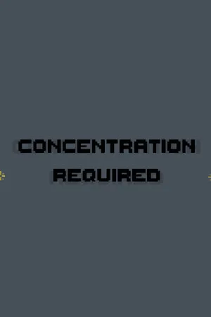 Concentration Required