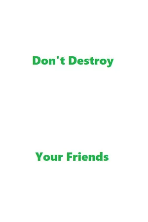 Don't Destroy Your Friends